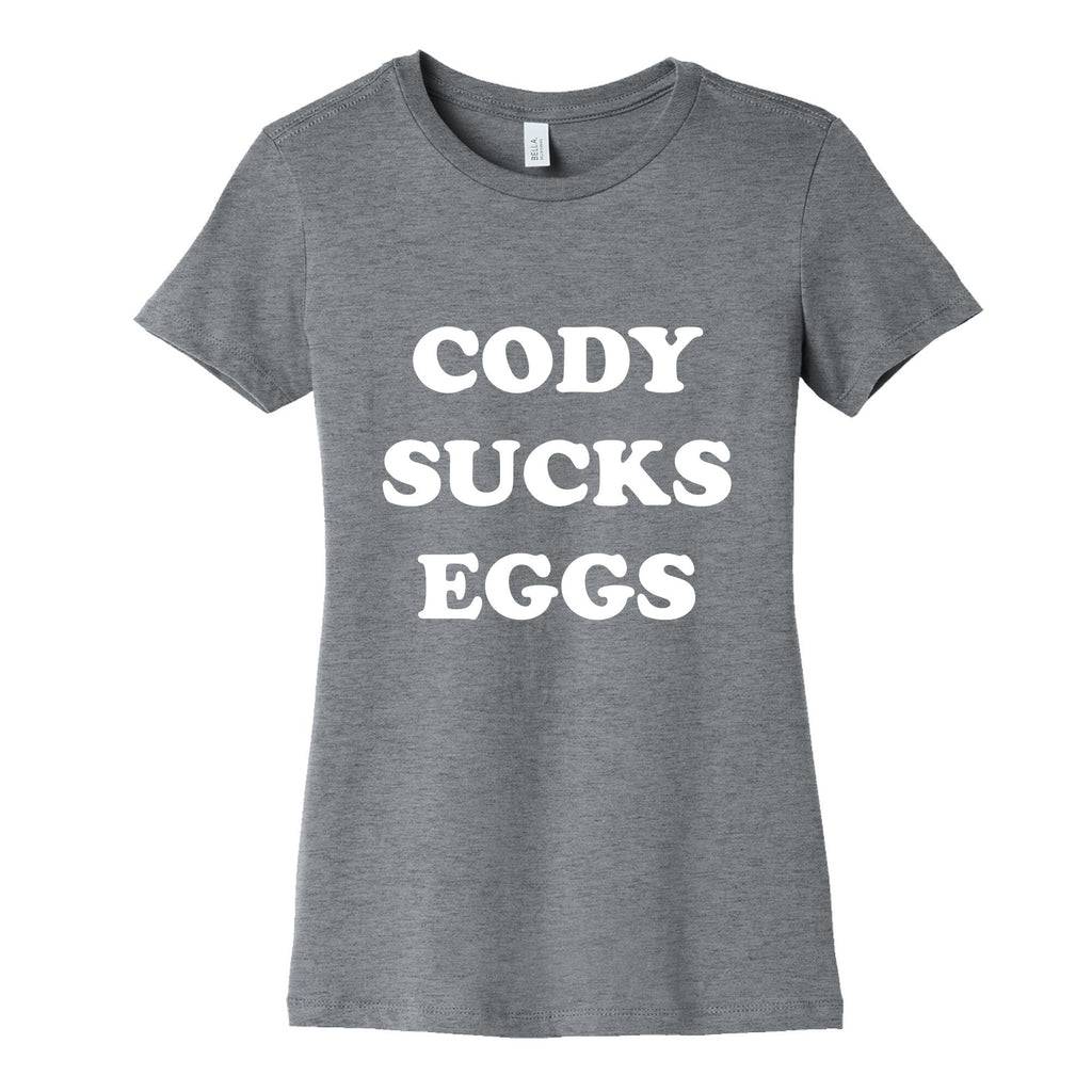 Cody Sucks Eggs Womens Cotton Tee Hoodie, Sweatshirt | CoreVibeTees.com (Image 1)