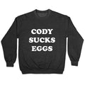 Cody Sucks Eggs Crewneck Sweatshirt T-Shirts, Hoodie | CoreVibeTees.com (Image 1)