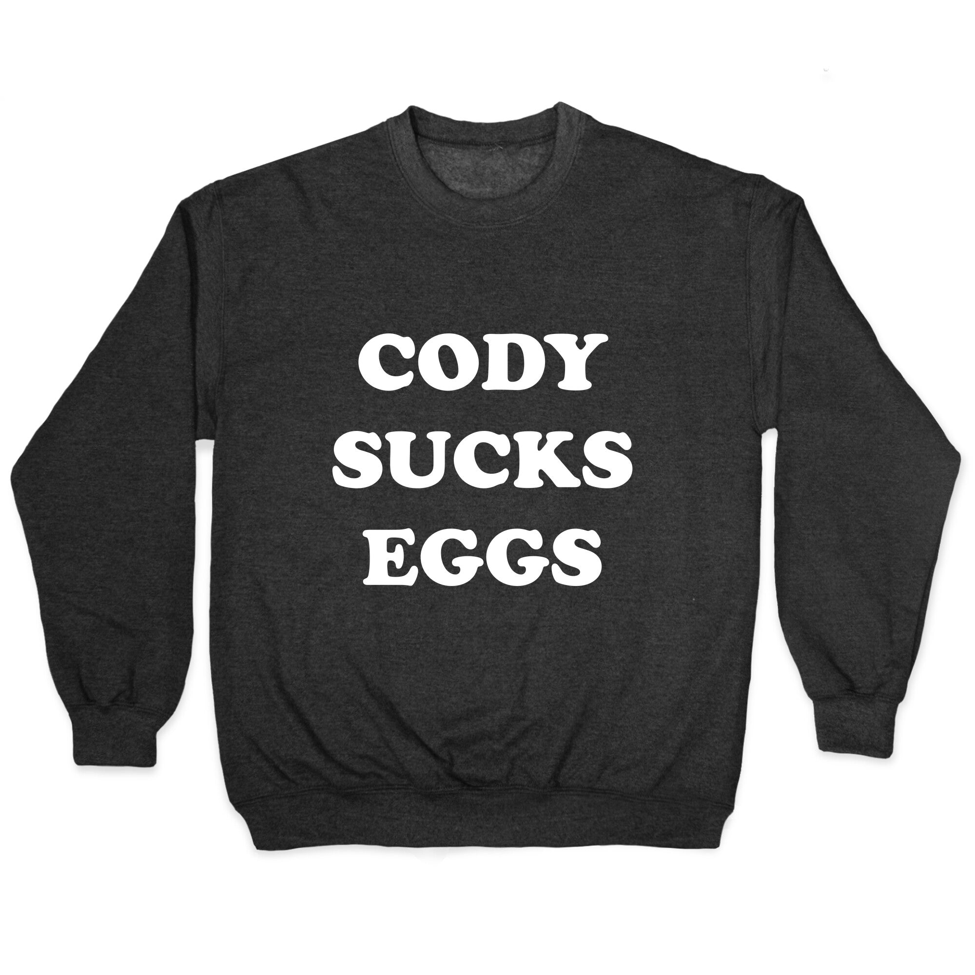 Cody Sucks Eggs Crewneck Sweatshirt T-Shirts, Hoodie | CoreVibeTees.com (Image 1)
