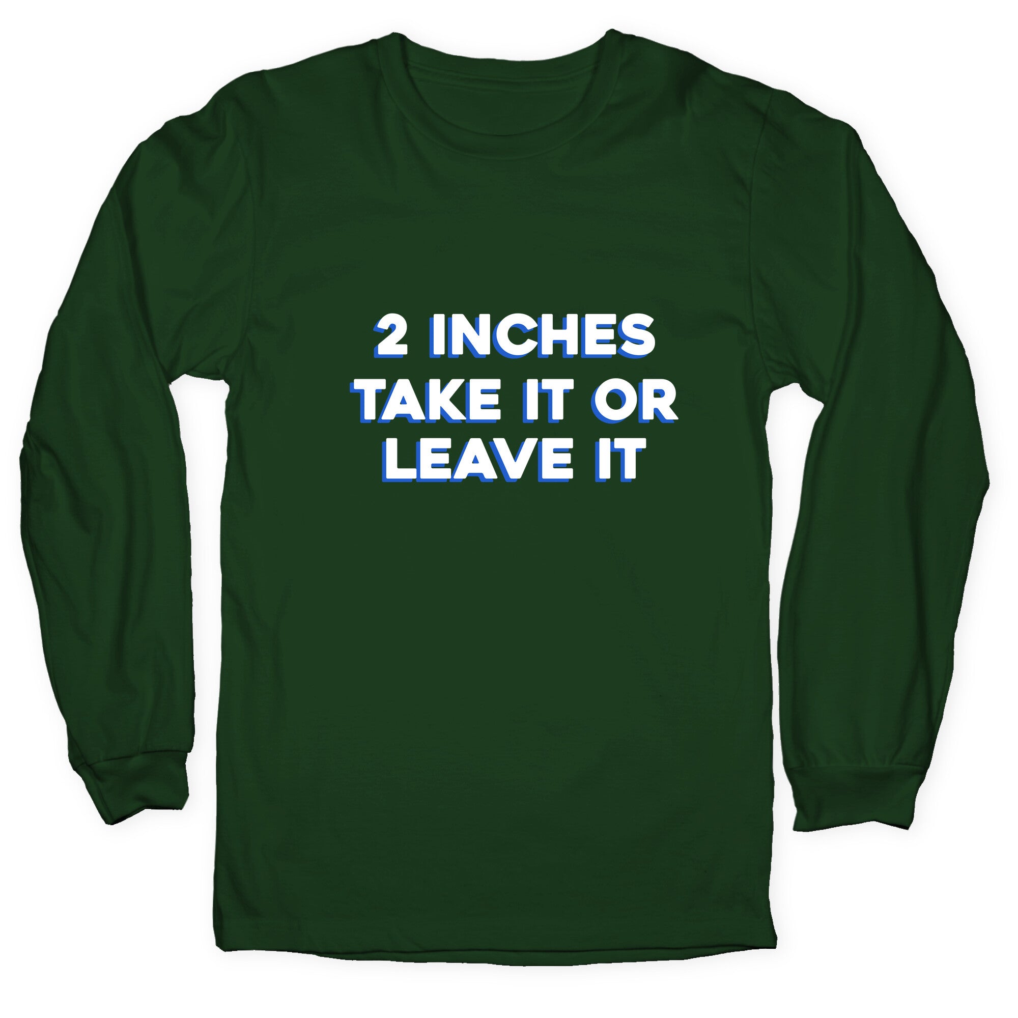 2 Inches Take It Or Leave It Longsleeve Tee Hoodie, Sweatshirt | CoreVibeTees.com (Image 3)