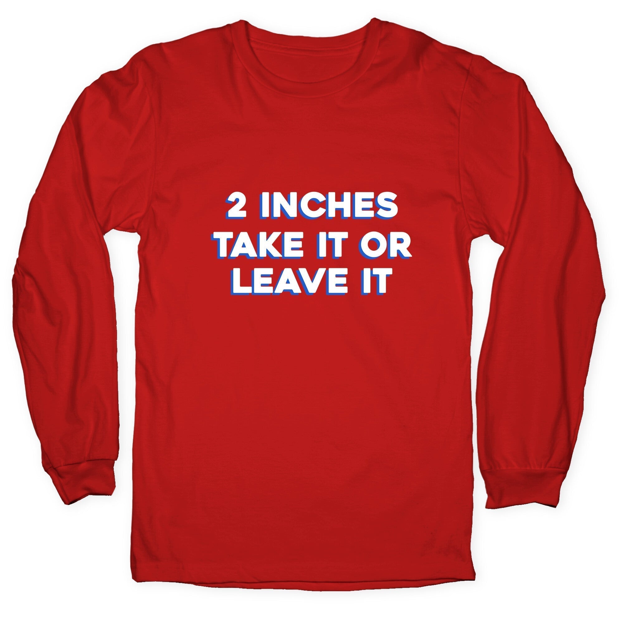 2 Inches Take It Or Leave It Longsleeve Tee Hoodie, Sweatshirt | CoreVibeTees.com (Image 5)