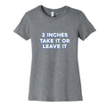 2 Inches Take It Or Leave It Womens Cotton Tee Hoodie, Sweatshirt | CoreVibeTees.com (Image 1)