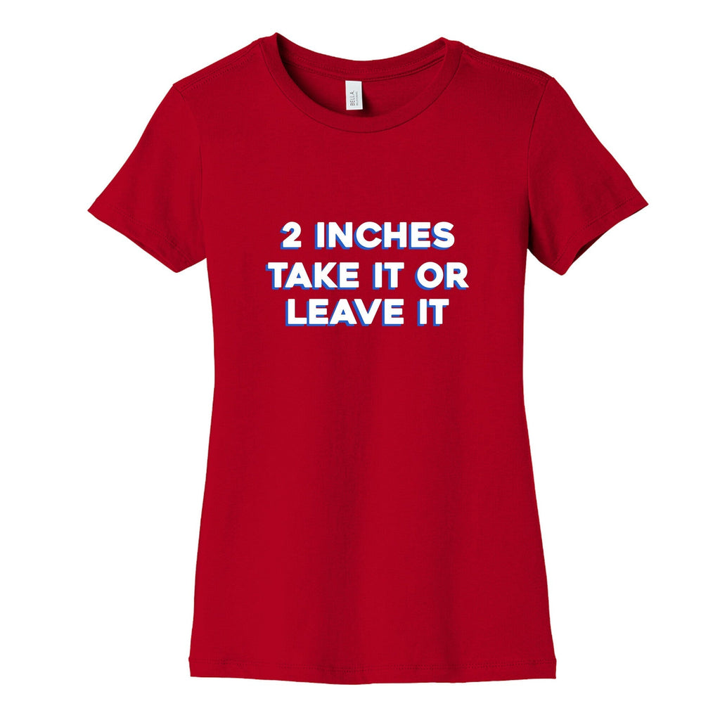 2 Inches Take It Or Leave It Womens Cotton Tee Hoodie, Sweatshirt | CoreVibeTees.com (Image 4)