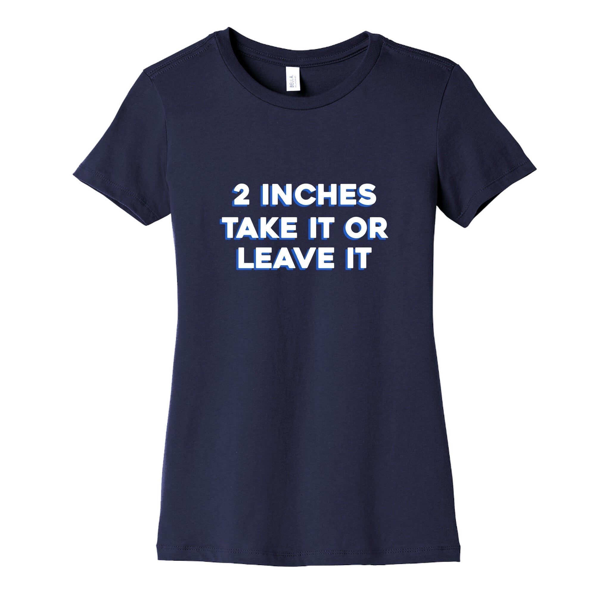 2 Inches Take It Or Leave It Womens Cotton Tee Hoodie, Sweatshirt | CoreVibeTees.com (Image 5)