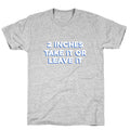2 Inches Take It Or Leave It T-Shirt Hoodie, Sweatshirt | CoreVibeTees.com (Image 1)