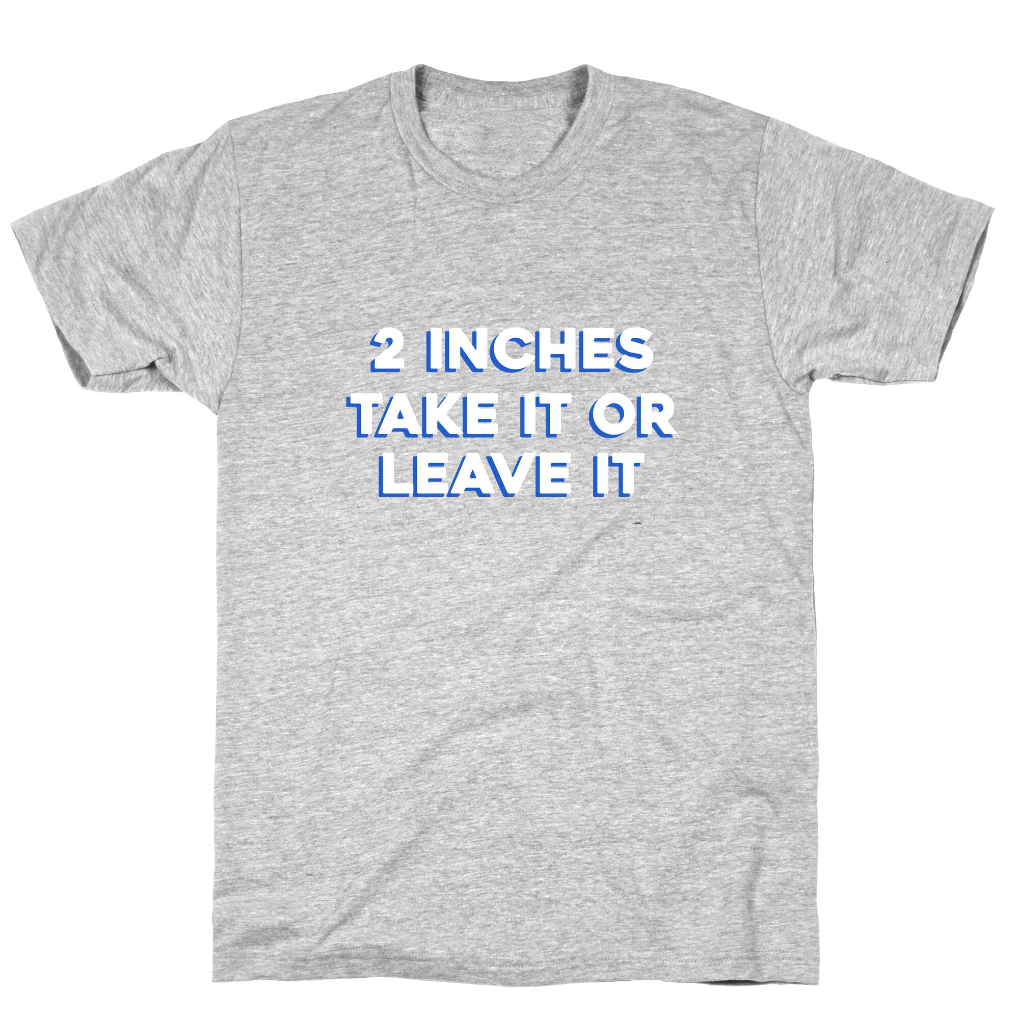 2 Inches Take It Or Leave It T-Shirt Hoodie, Sweatshirt | CoreVibeTees.com (Image 1)