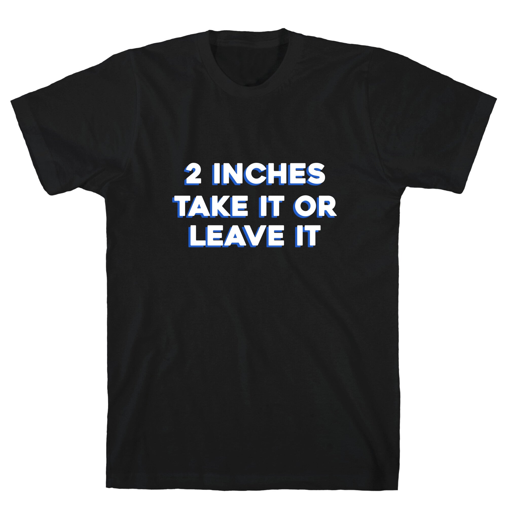 2 Inches Take It Or Leave It T-Shirt Hoodie, Sweatshirt | CoreVibeTees.com (Image 2)