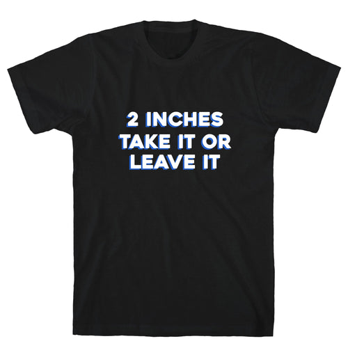 2 Inches Take It Or Leave It T-Shirt Hoodie, Sweatshirt | CoreVibeTees.com (Image 2)