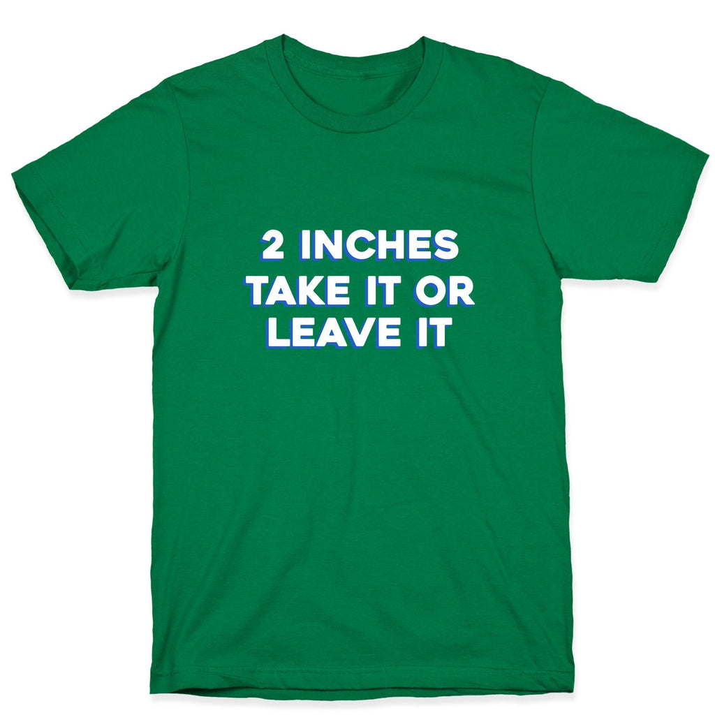 2 Inches Take It Or Leave It T-Shirt Hoodie, Sweatshirt | CoreVibeTees.com (Image 3)