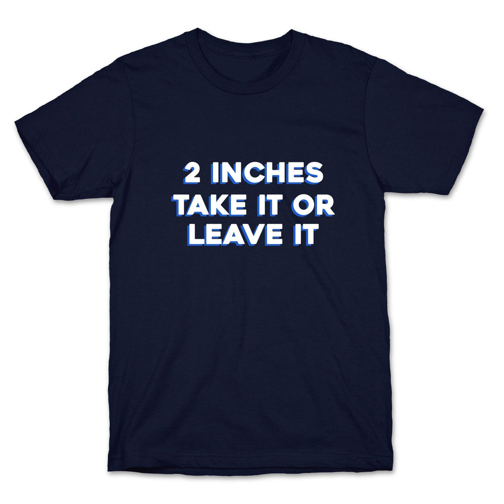 2 Inches Take It Or Leave It T-Shirt Hoodie, Sweatshirt | CoreVibeTees.com (Image 4)