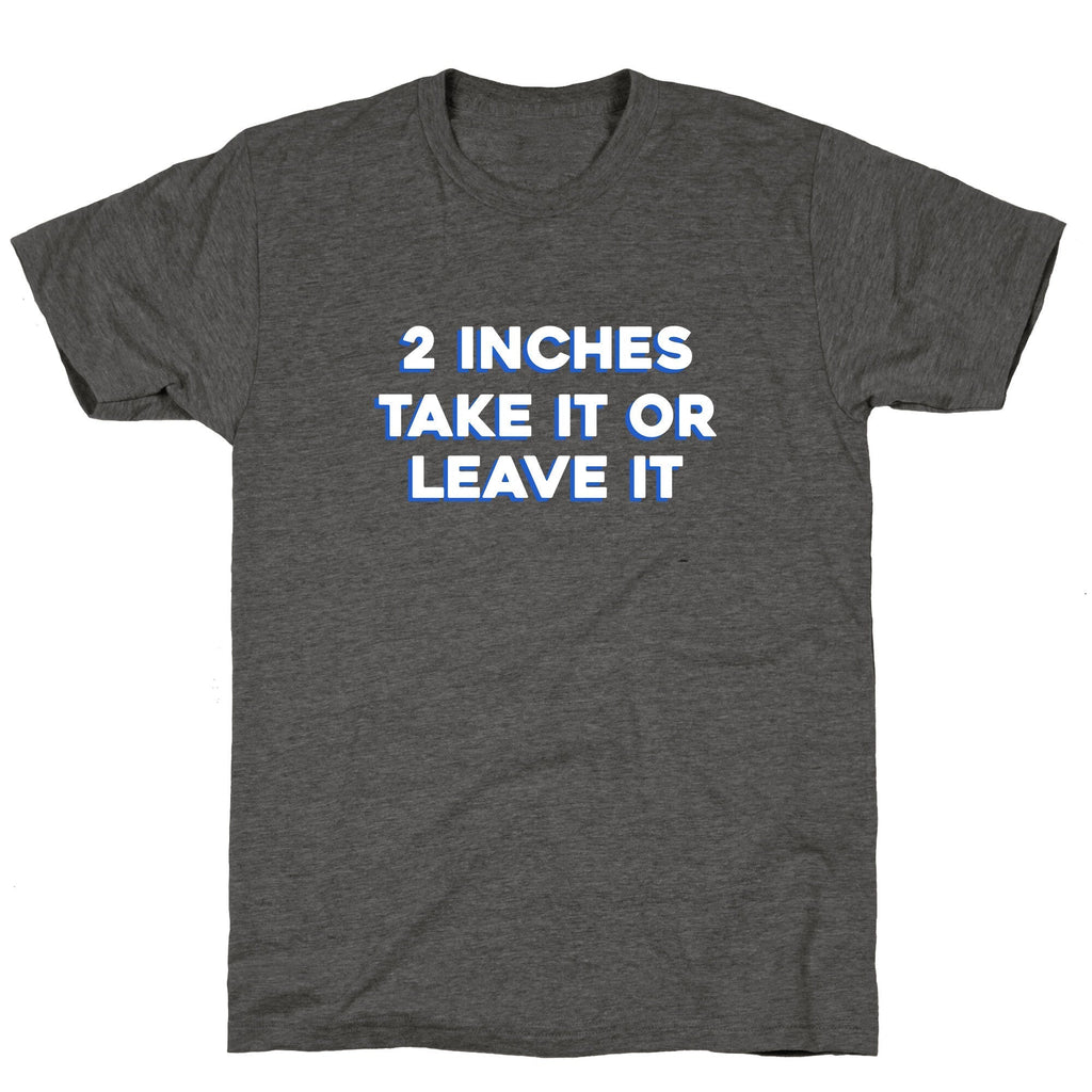 2 Inches Take It Or Leave It Unisex Triblend Tee Hoodie, Sweatshirt | CoreVibeTees.com (Image 2)