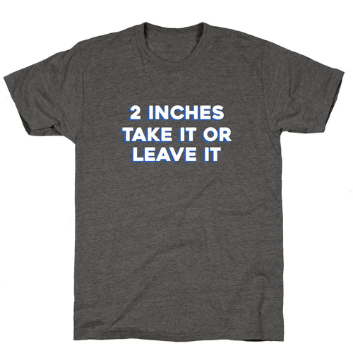 2 Inches Take It Or Leave It Unisex Triblend Tee Hoodie, Sweatshirt | CoreVibeTees.com (Image 2)