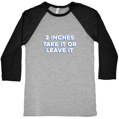 2 Inches Take It Or Leave It Baseball Tee Hoodie, Sweatshirt | CoreVibeTees.com (Image 2)