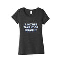 2 Inches Take It Or Leave It Womens Triblend Tee Hoodie, Sweatshirt | CoreVibeTees.com (Image 1)