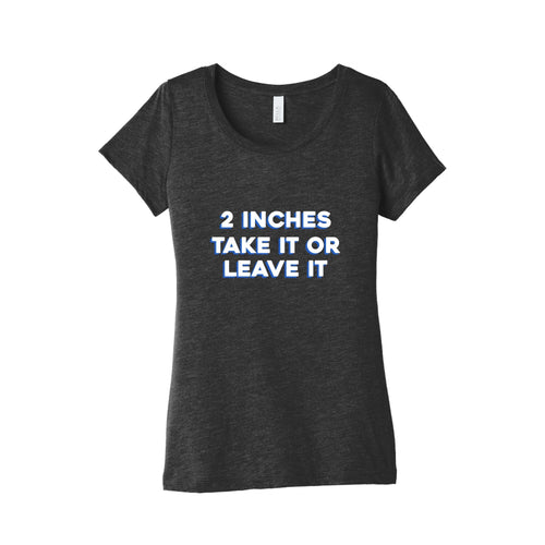 2 Inches Take It Or Leave It Womens Triblend Tee Hoodie, Sweatshirt | CoreVibeTees.com (Image 1)