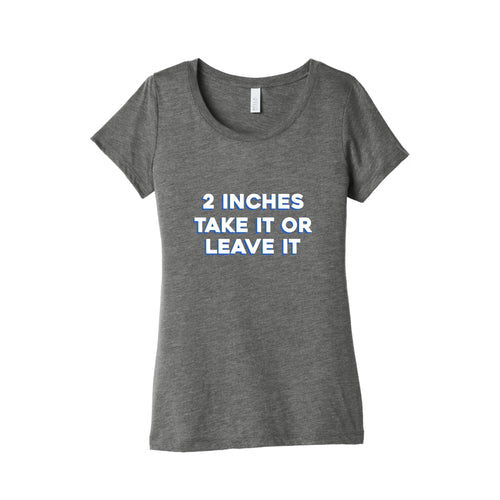 2 Inches Take It Or Leave It Womens Triblend Tee Hoodie, Sweatshirt | CoreVibeTees.com (Image 2)