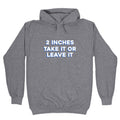 2 Inches Take It Or Leave It Hoodie T-Shirts, Sweatshirt | CoreVibeTees.com (Image 1)