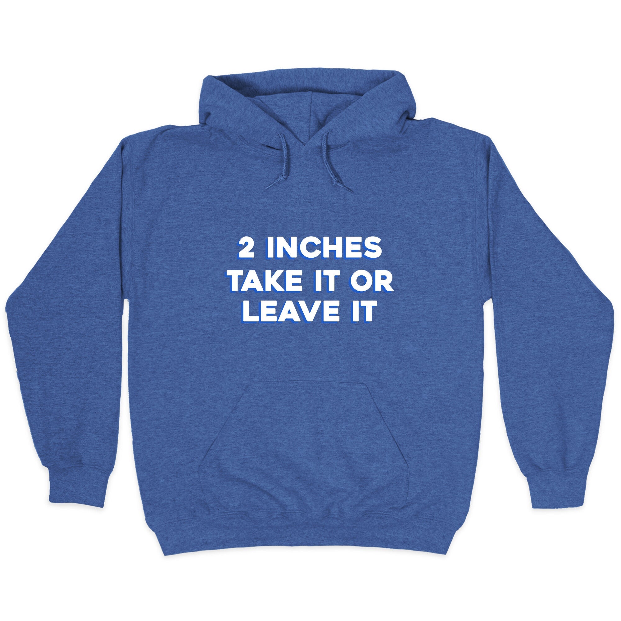2 Inches Take It Or Leave It Hoodie T-Shirts, Sweatshirt | CoreVibeTees.com (Image 2)