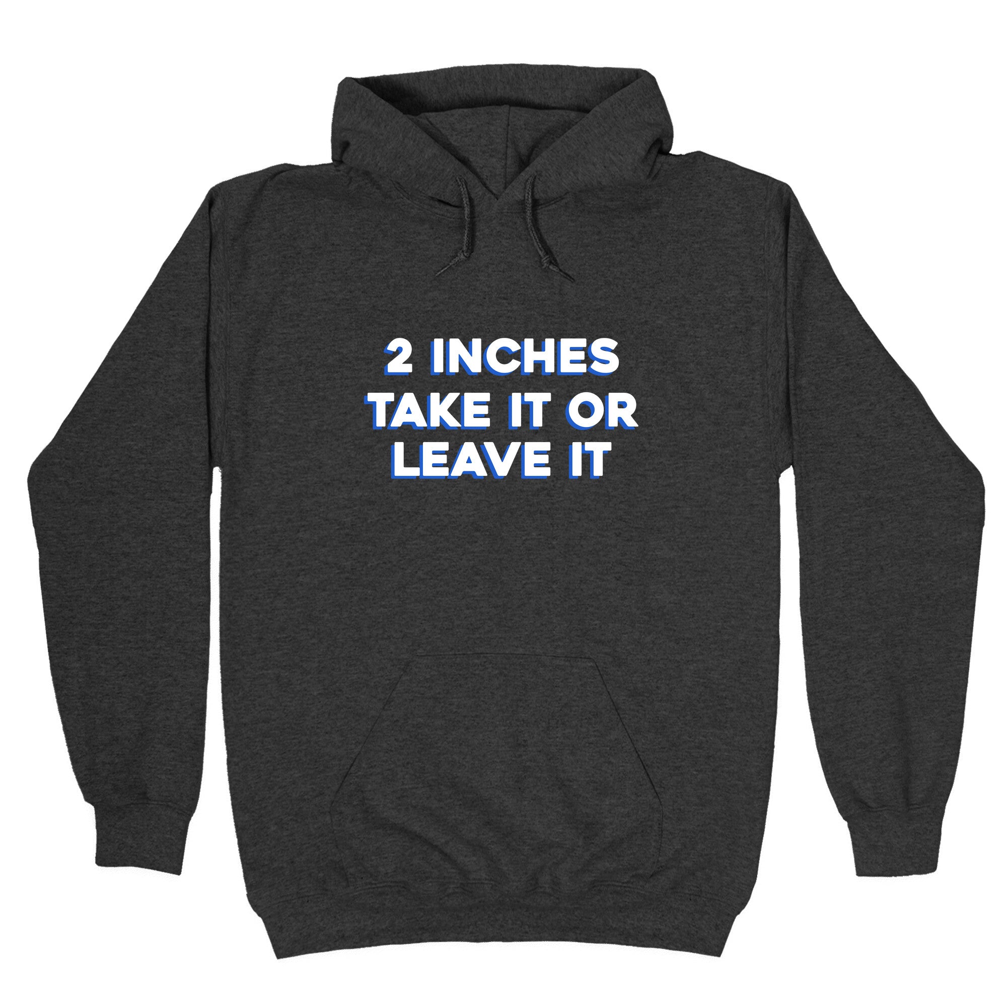 2 Inches Take It Or Leave It Hoodie T-Shirts, Sweatshirt | CoreVibeTees.com (Image 3)