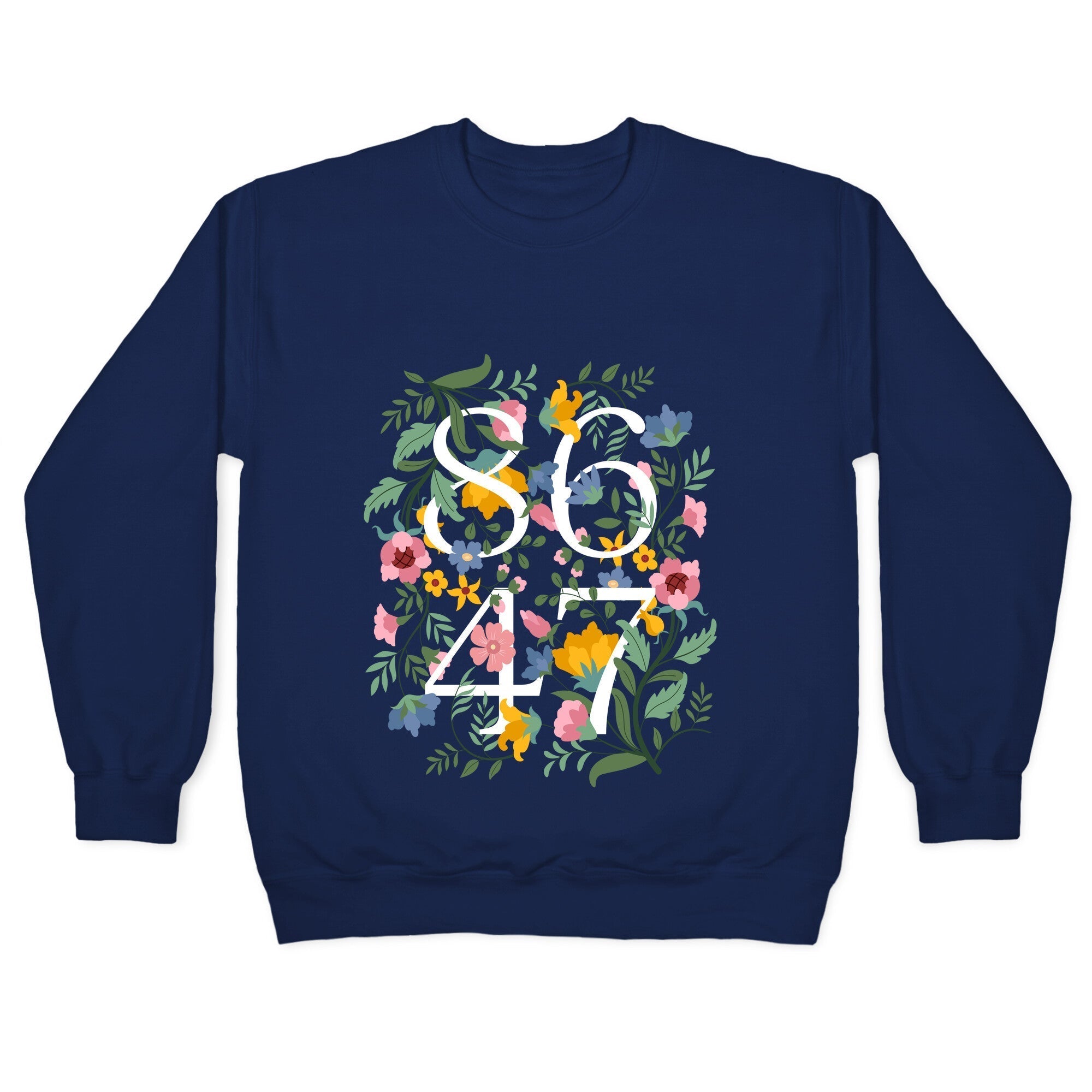 8647 Anti Trump Floral Crewneck Sweatshirt T-Shirts, Hoodie | CoreVibeTees.com (Image 4)
