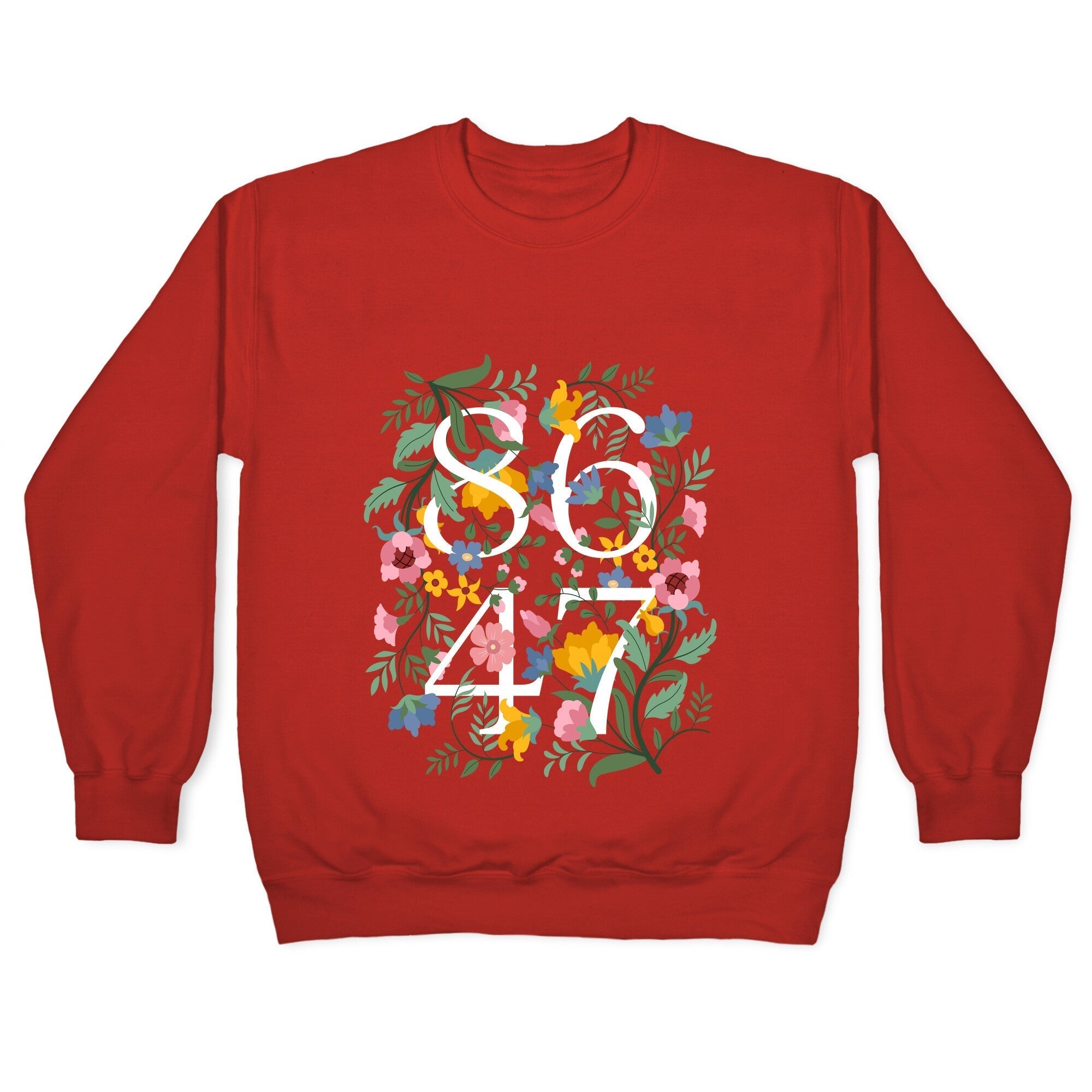 8647 Anti Trump Floral Crewneck Sweatshirt T-Shirts, Hoodie | CoreVibeTees.com (Image 5)