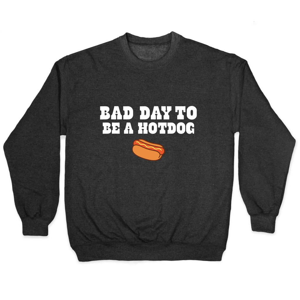 Bad Day to Be a Hot Dog Crewneck Sweatshirt T-Shirts, Hoodie | CoreVibeTees.com (Image 1)