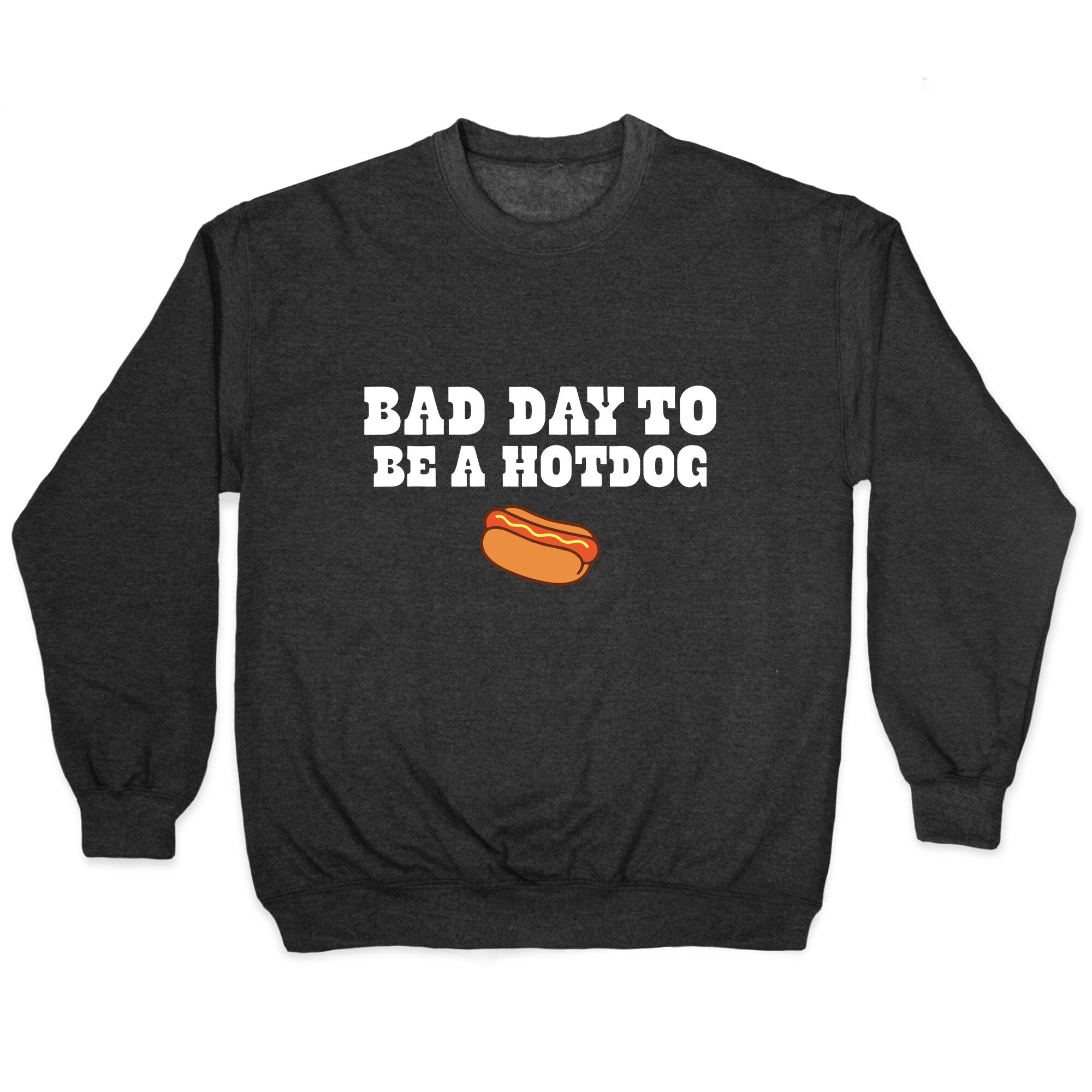 Bad Day to Be a Hot Dog Crewneck Sweatshirt T-Shirts, Hoodie | CoreVibeTees.com (Image 1)