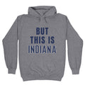 But This is Indiana Hoodie T-Shirts, Sweatshirt | CoreVibeTees.com (Image 1)