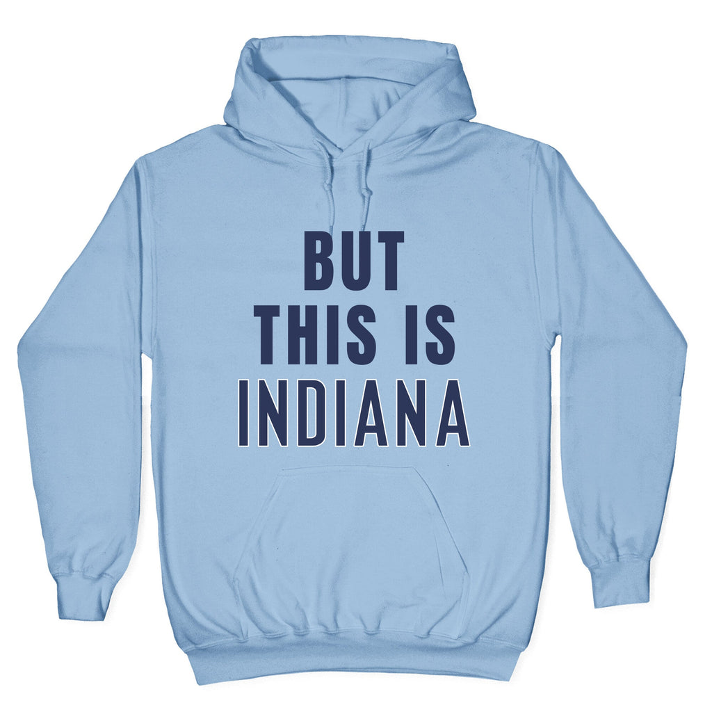 But This is Indiana Hoodie T-Shirts, Sweatshirt | CoreVibeTees.com (Image 4)