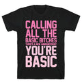 Calling All The Basic Bitches T-Shirt Hoodie, Sweatshirt | CoreVibeTees.com (Image 1)