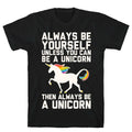 Always Be Yourself, Unless You Can Be A Unicorn T-Shirt Hoodie, Sweatshirt | CoreVibeTees.com (Image 1)