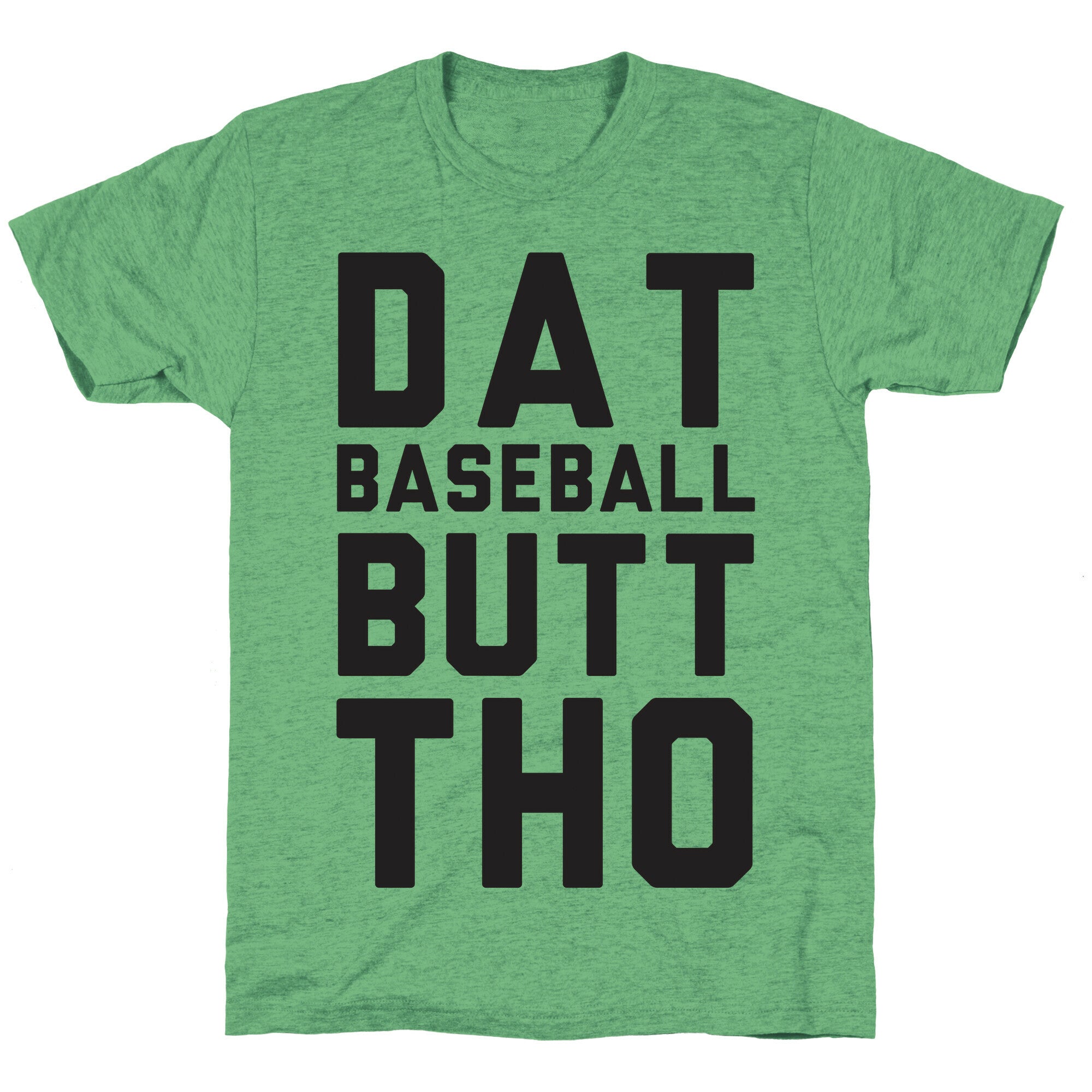 Dat Baseball Butt Tho Unisex Triblend Tee Hoodie, Sweatshirt | CoreVibeTees.com (Image 1)