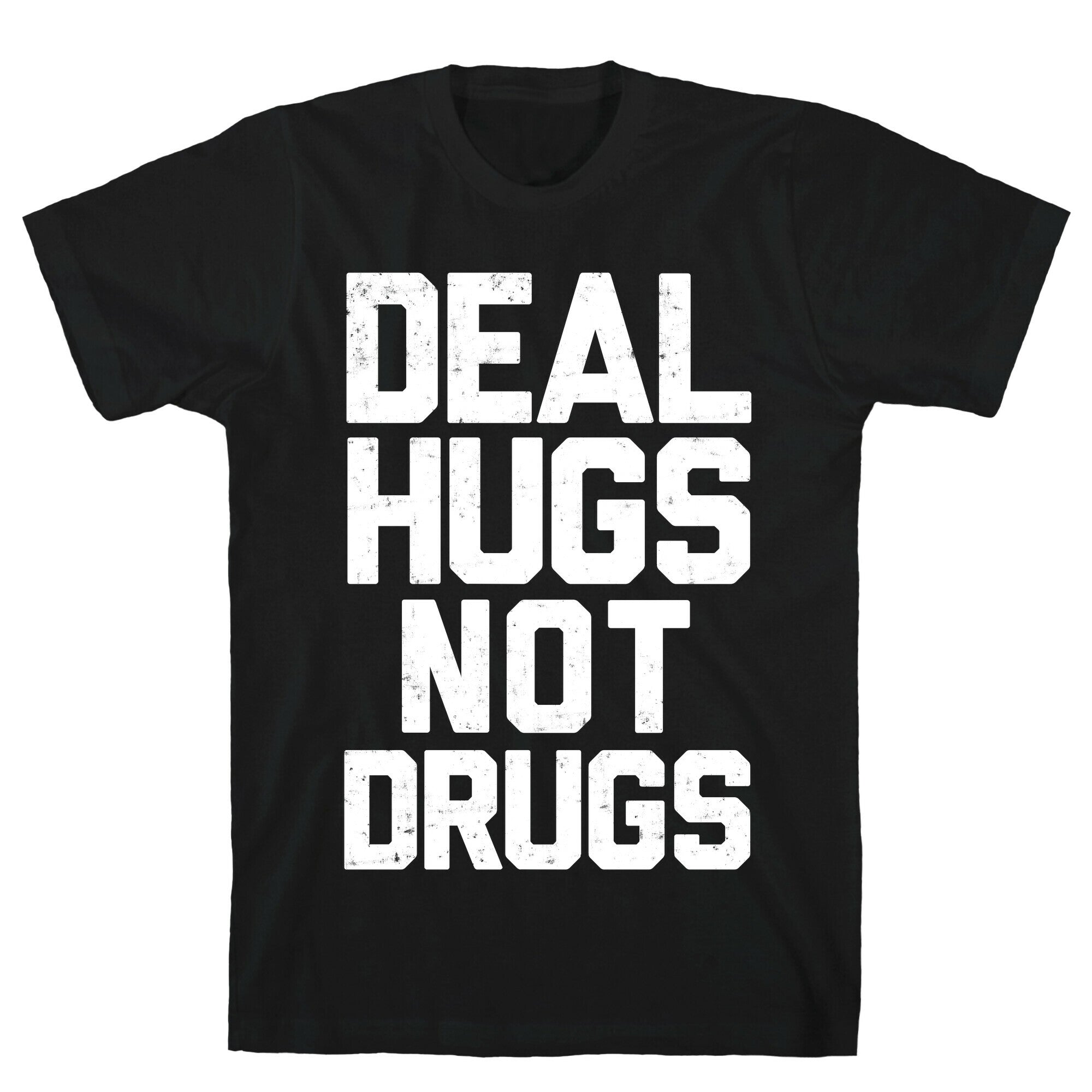 Deal Hugs Not Drugs T-Shirt Hoodie, Sweatshirt | CoreVibeTees.com (Image 1)