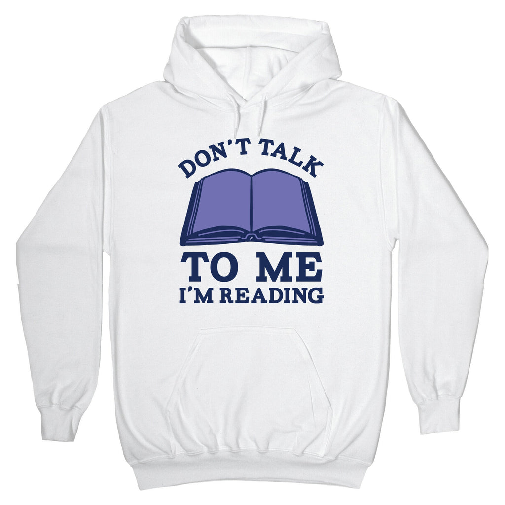 Don't Talk To Me I'm Reading Hoodie T-Shirts, Sweatshirt | CoreVibeTees.com