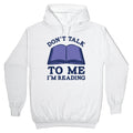 Don't Talk To Me I'm Reading Hoodie T-Shirts, Sweatshirt | CoreVibeTees.com