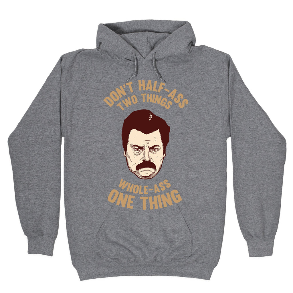 Don't Half Ass Two Things Whole Ass One Thing Hoodie T-Shirts, Sweatshirt | CoreVibeTees.com (Image 1)