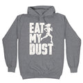 Eat My Dust Hoodie T-Shirts, Sweatshirt | CoreVibeTees.com (Image 1)