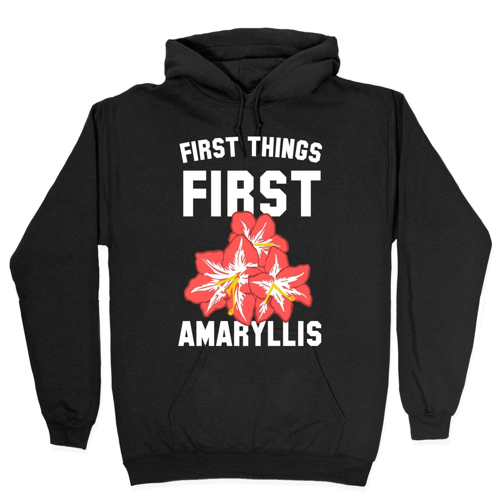 First Things First Amaryllis Hoodie T-Shirts, Sweatshirt | CoreVibeTees.com (Image 2)
