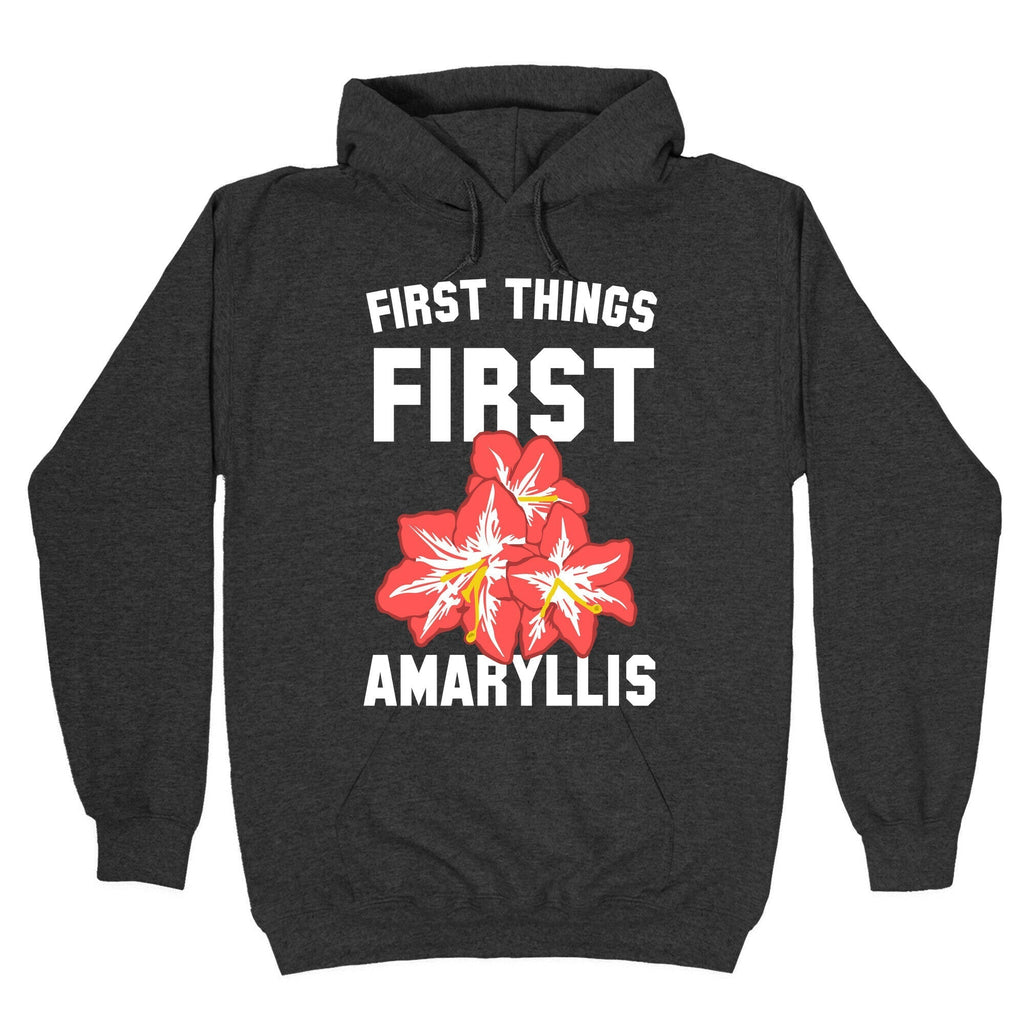 First Things First Amaryllis Hoodie T-Shirts, Sweatshirt | CoreVibeTees.com (Image 3)