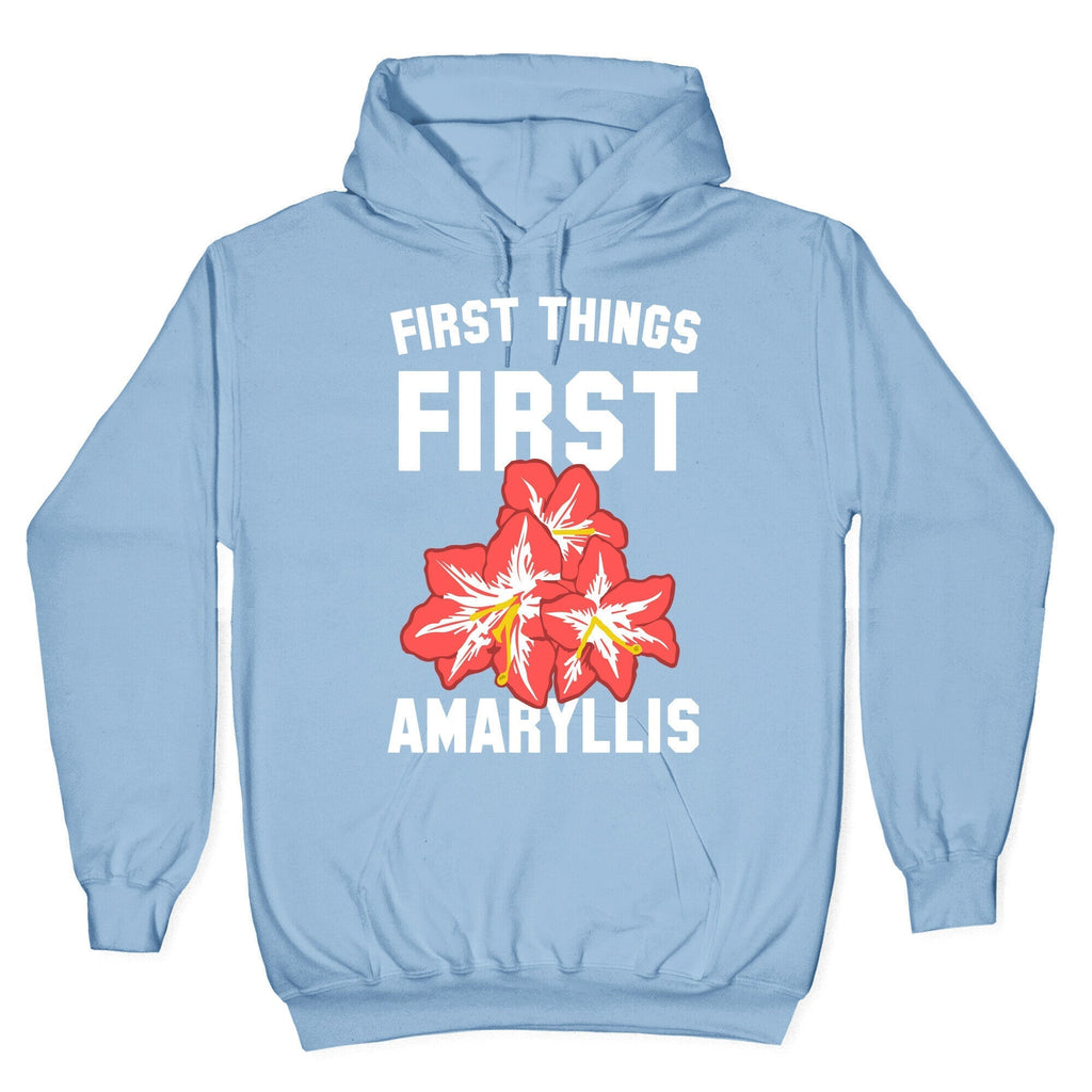 First Things First Amaryllis Hoodie T-Shirts, Sweatshirt | CoreVibeTees.com (Image 4)
