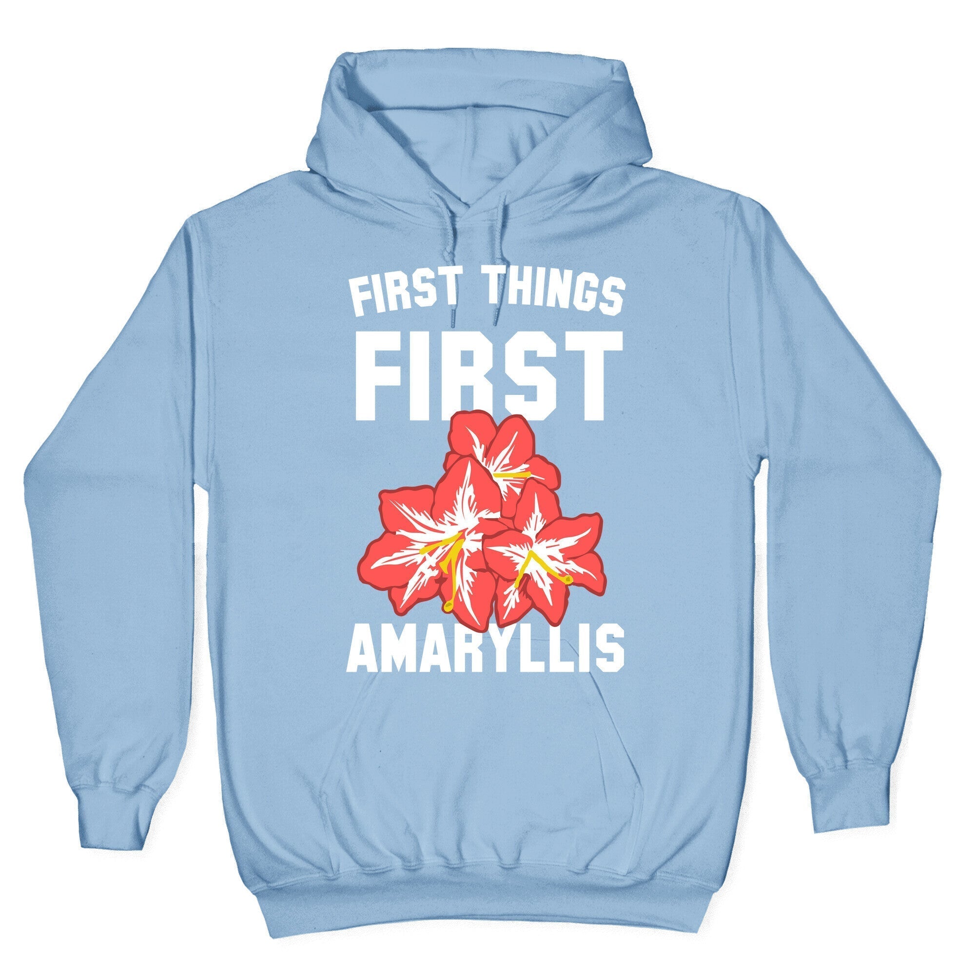 First Things First Amaryllis Hoodie T-Shirts, Sweatshirt | CoreVibeTees.com (Image 4)