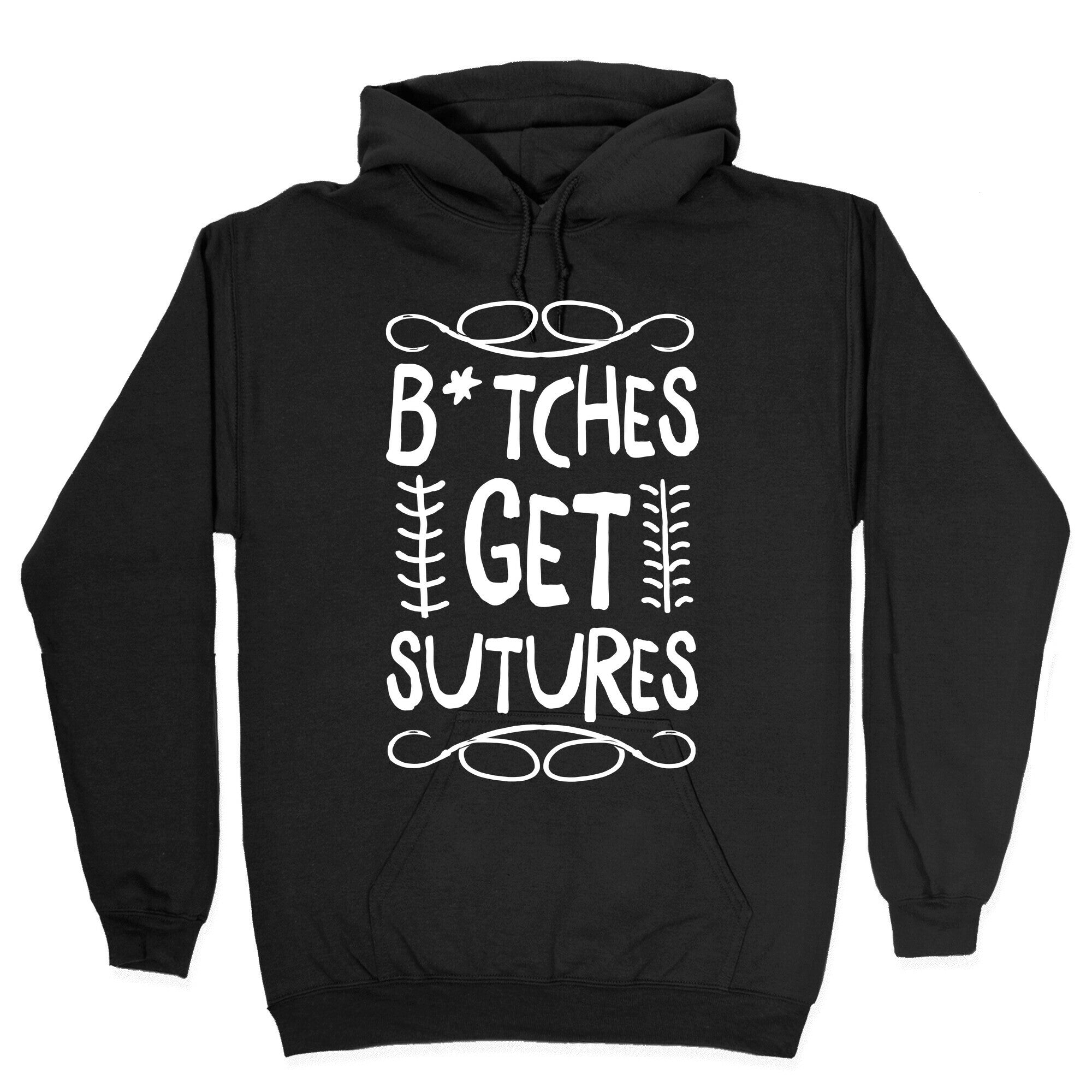 B*tches get Sutures Hoodie T-Shirts, Sweatshirt | CoreVibeTees.com (Image 2)