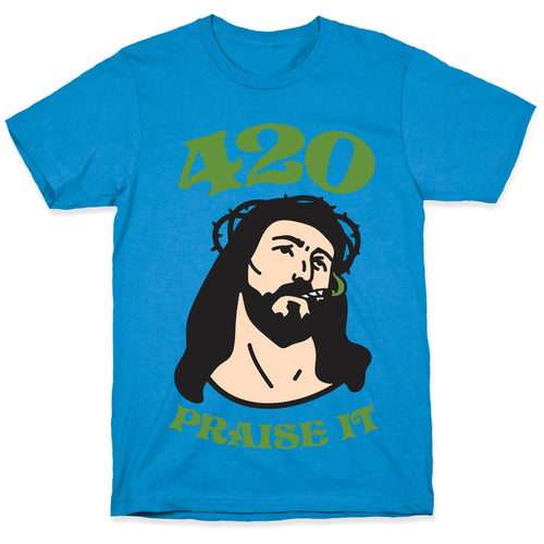 420 Praise It T-Shirt Hoodie, Sweatshirt | CoreVibeTees.com (Image 1)