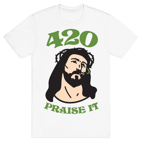 420 Praise It T-Shirt Hoodie, Sweatshirt | CoreVibeTees.com (Image 2)
