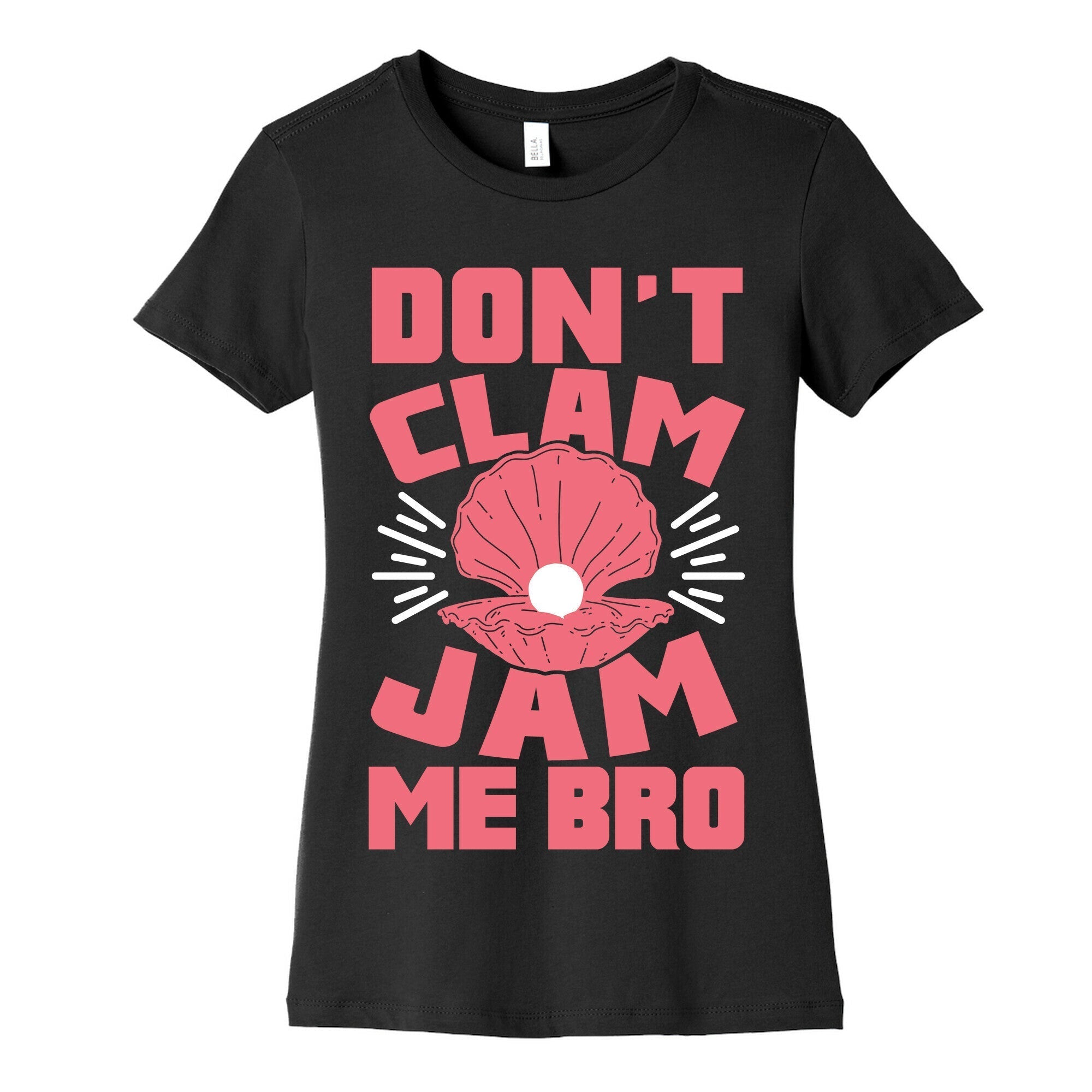 Don't Clam Jam Me Bro Women's Cotton Tee Hoodie, Sweatshirt | CoreVibeTees.com (Image 5)