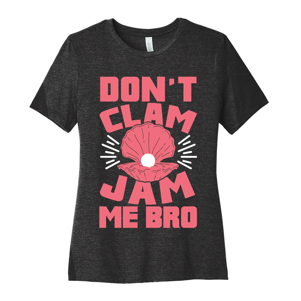 Don't Clam Jam Me Bro Women's Cotton Tee Hoodie, Sweatshirt | CoreVibeTees.com (Image 1)