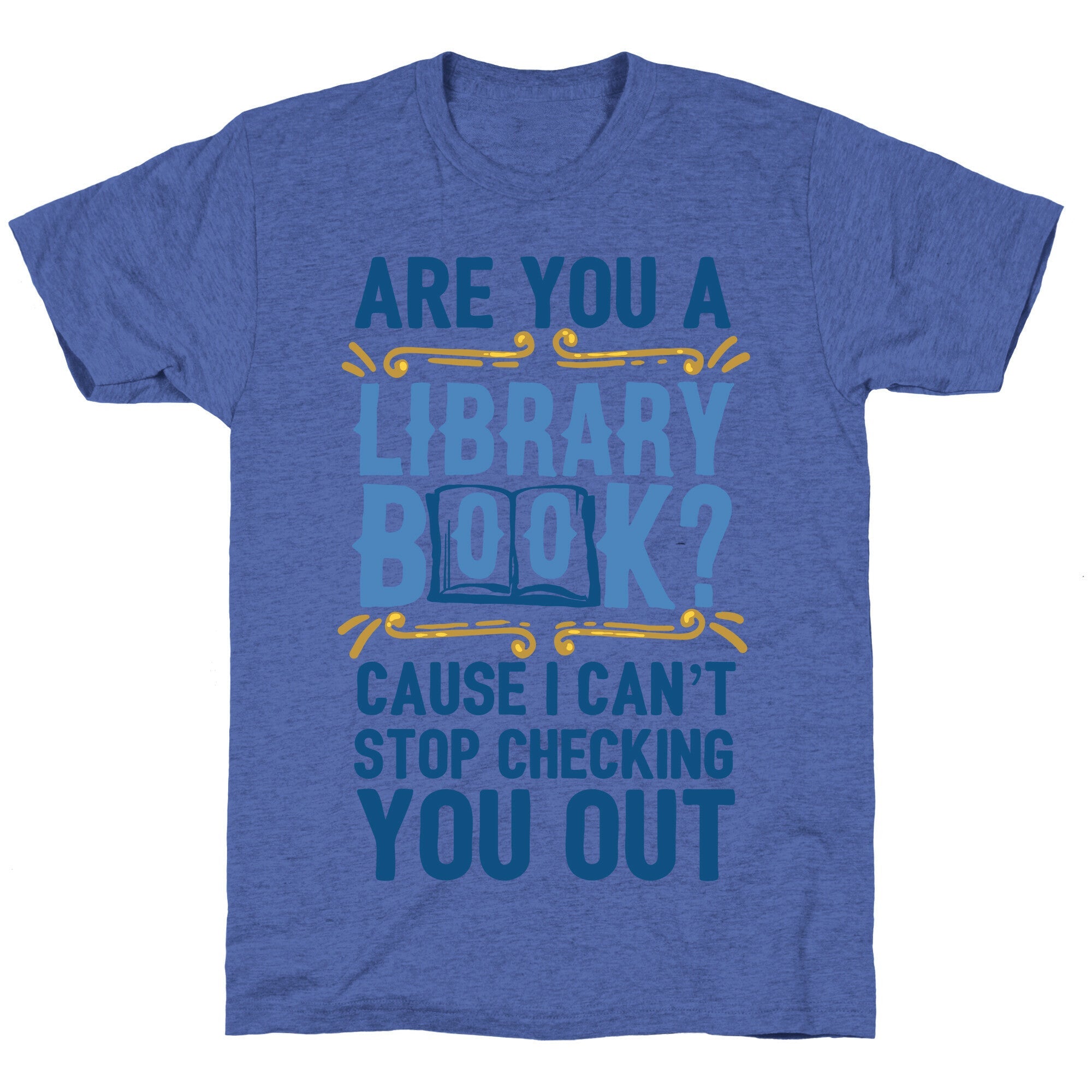 Are You A Library Book Cause I Can't Stop Checking You Out Unisex Triblend Tee Hoodie, Sweatshirt (Image 4)