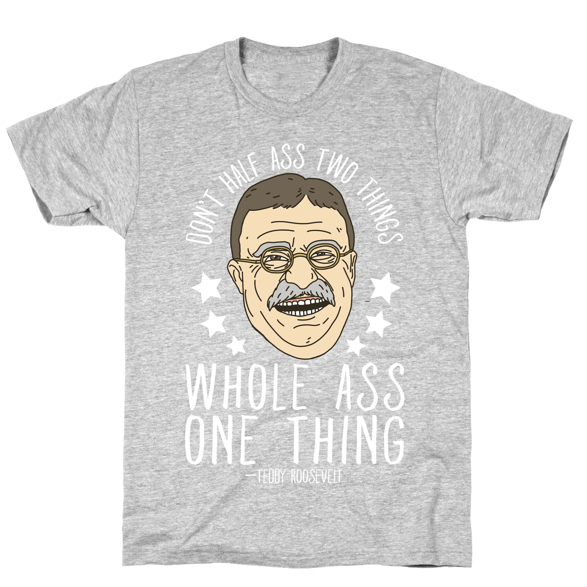 Don't Half Ass Two Things Whole Ass One Thing - Teddy Roosevelt T-Shirt Hoodie, Sweatshirt | CoreVibeTees.com (Image 2)
