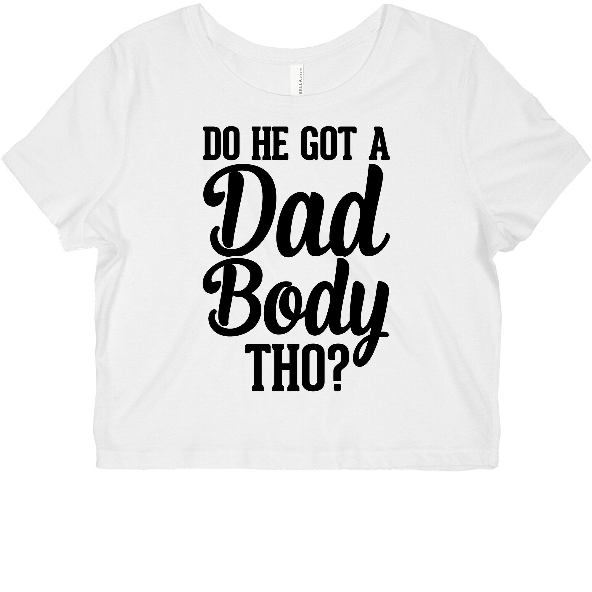 Do He Got A Dad Body Tho? Graphic Baby Tee Style001 Hoodie, Sweatshirt | CoreVibeTees.com (Image 2)