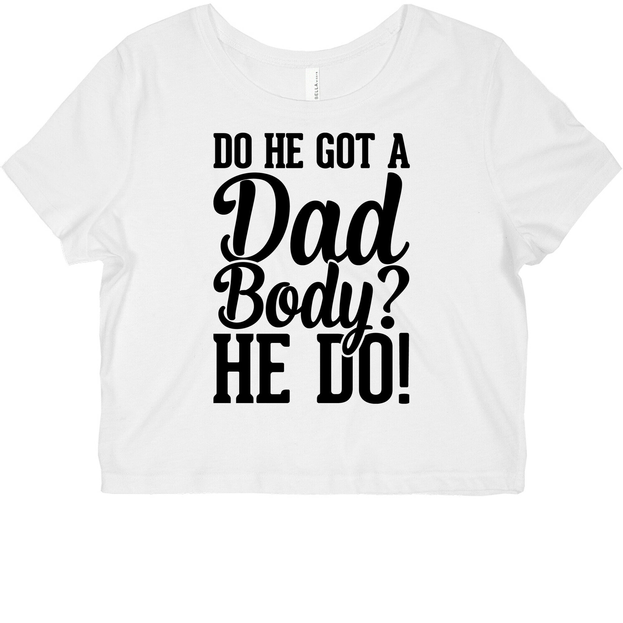 Do He Got A Dad Body? Graphic Baby Tee Hoodie, Sweatshirt | CoreVibeTees.com (Image 2)